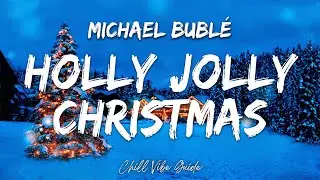 Michael Bubl&eacute; - Holly Jolly Christmas (Lyrics)