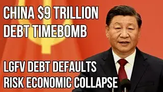 CHINA's $9 Trillion Debt Nightmare as Local Government Financing Vehicles Threaten Economic Collapse