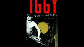 Iggy Pop: Open Up and Bleed by Paul Trynka | Full Audiobook