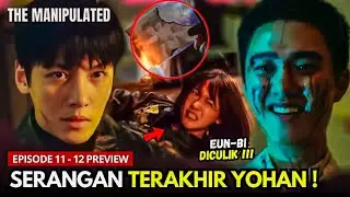 The Manipulated Episode 11 Preview | Yohan Mejadikan Eun-bin Kelemahan Tae-joong😶⁉️Ji Chang-Wook