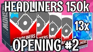 HEADLINERS PACKS 150K OPENING #2 || MLB THE SHOW 19 PACK OPENING