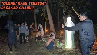 HEBOH! PASAR GHAIB MENELAN SATU KAMPUNG SEKALIGUS!!!