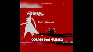 Dosage Don't Leave Me feat Viviraso GC Records prod. Maddy Bwouy Reloaded
