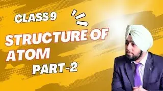 Structure of Atom | Part 2 | Electrons, Shells & Atomic Models | Class 9 Chemistry