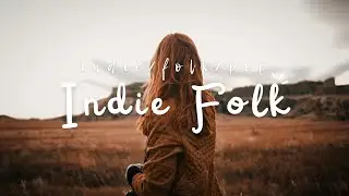 Indie Folk for Winding Roads and Quiet Places