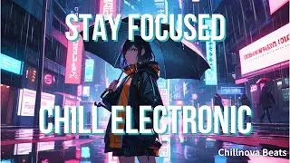 Chill Electronic Music for Focus, Study & Mindfulness | 心と作業に余白をつくるチル・エレクトロニック | Deep Calm Beats