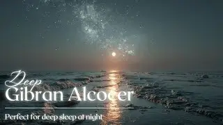 Gibran Alcocer: Deep Cinematic Ambient Piano for Peaceful Reflection & Focus.