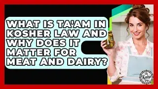 What Is Ta'am In Kosher Law And Why Does It Matter For Meat And Dairy? - The Kosher Way