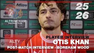 Otis Khan - ALTRINCHAM Vs BOREHAM WOOD - Post-Match Interview | 24/01/2025
