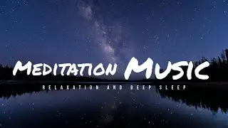 1 Hour Music for Meditation, Deep Sleep, Yoga, Zen Music