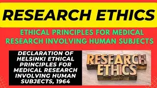 Ethical Principles for Medical Research Involving Human Subjects  || Research Ethics