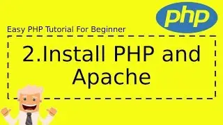 2 :  Install PHP and Apache | Complete Easy PHP Tutorial For Beginner