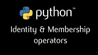 Python Programming Tutorial  - 10 (identity & membership operators)