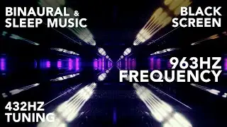 Binaural Beats Music Focus Energy & Sleep/963 Hz Frequency Meditation Music To Dream To