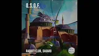 Racket Club, Sauaro - O.S.O.F.