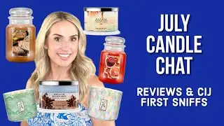 JULY Candle Chat: LOTS of Summer Fragrance Reviews | Plus QVC CIJ First Sniffs