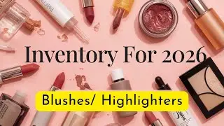 2026 Inventory: Blushes and Highlighters 