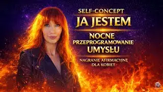 🔥UWAGA MOCNE🔥 Mistrzowski Self Concept | 8 godzinne Subliminalne Nagranie Afirmacyjne na Noc