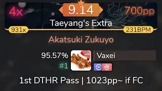 [9.14⭐] Vaxei | HoneyWorks - Akatsuki Zukuyo [Taeyang's Extra] +DTHR 95.57% { 700pp 4❌} - osu!