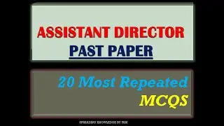 Assistant Director Past Paper MCQS || TOP 20 MCQS Must Watch