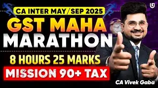 GST Maha Marathon CA Inter | CA Inter May/Sep 2025 | CA Inter Marathon | CA VIvek Gaba