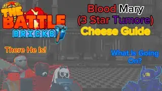 The Battle Bricks : Blood Mary (3 Star Tumore) Cheese Guide