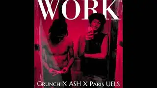 GRUNCH X A$H X PARIS UELS - WORK