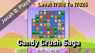 Candy Crush Saga Level 17818 17819 17820 17821 17822 17823 17824 17825