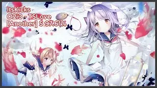Osu! ItsKicks ~ O2i3 - TSLove [Another] S 97.61%