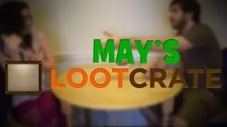 VLOG: May's Loot Crate!