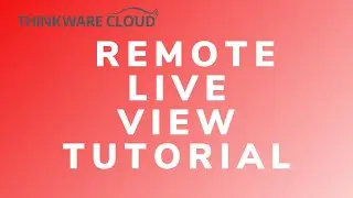 THINKWARE Cloud: Remote Live View Tutorial