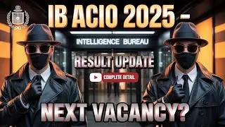 IB ACIO 2025 TIER -1 RESULT UPDATE | NEXT VACANCY UPDATE