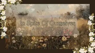 In Spite Of Ourselves - ectomist (cover)