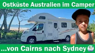 Cairns nach Sydney im Camper | Roadtrip Ostk&uuml;ste Australien mit dem Wohnmobil | WeltreiseVLOG #21