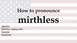 How to pronounce 'mirthless' + meaning