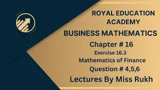 Business Mathematics I &ndash; Chapter 16 | Mathematics of Finance | Exercise 16.3 | Questions 4&ndash;6