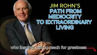 Jim Rohn&rsquo;s Path from Mediocrity to Extraordinary