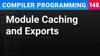 Module Caching and Exports - Compiler Programming Ep148