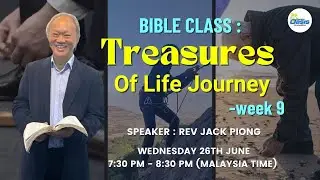 'TREASURES OF LIFE JOURNEY - WEEK 9' - REV JACK PIONG