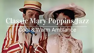Supercalifragilisticexpialidocious Jazz: Mary Poppins Jazz ☂️🎶 | Cool & Warm Ambiance