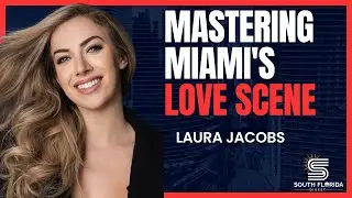 Mastering Miami's Love Scene with Matchmaker Laura Jacobs