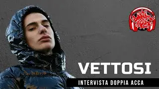 Vettosi - Intervista Doppia Acca