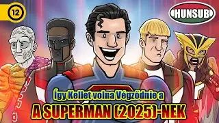 &Iacute;gy Kellet Volna V&eacute;gződnie a... Superman (2025)-nek (HUNSUB)
