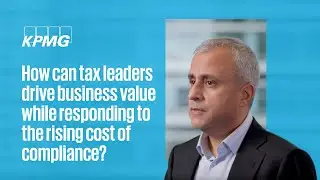 Tax leaders: drive business value while responding to the rising cost of tax compliance