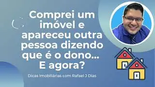 Comprei um imóvel e apareceu uma pessoa dizendo que é dono
