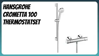 BEWERTUNG (2025): Hansgrohe Crometta 100 Thermostatset. Infos