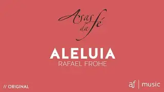 Aleluia - Rafael Frohe (Asas da Fé)