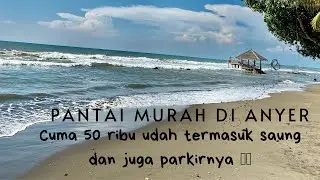 Pantai murah di Anyer | cuma 50 ribu udah termasuk saung dan parkir 🥳🤩