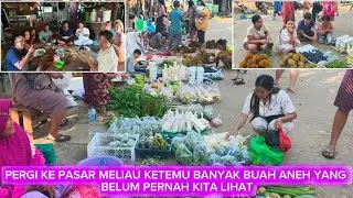 PERGI KE PASAR MELIAU BELI SAYUR BUAT KITA MASAK DAN BELI BUAH ANEH YANG BELUM PERNAH KITA LIHAT