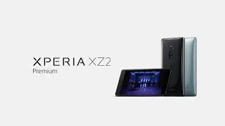 Xperia XZ2 Premium Official Trailer